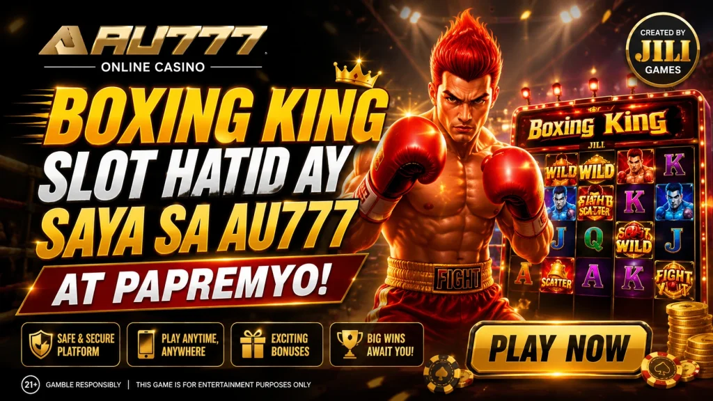 Boxing King Slot Hatid ay Saya sa AU777 at Papremyo