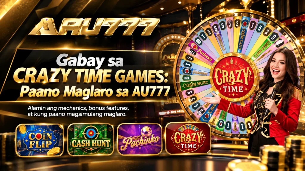 Gabay sa Crazy Time Games: Paano Maglaro sa AU777
